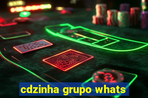 cdzinha grupo whats